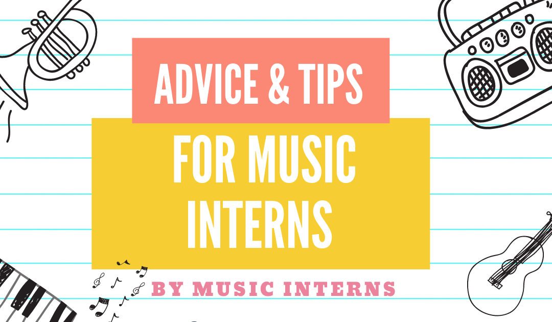 Advice & Tips for Music Interns by Music Interns